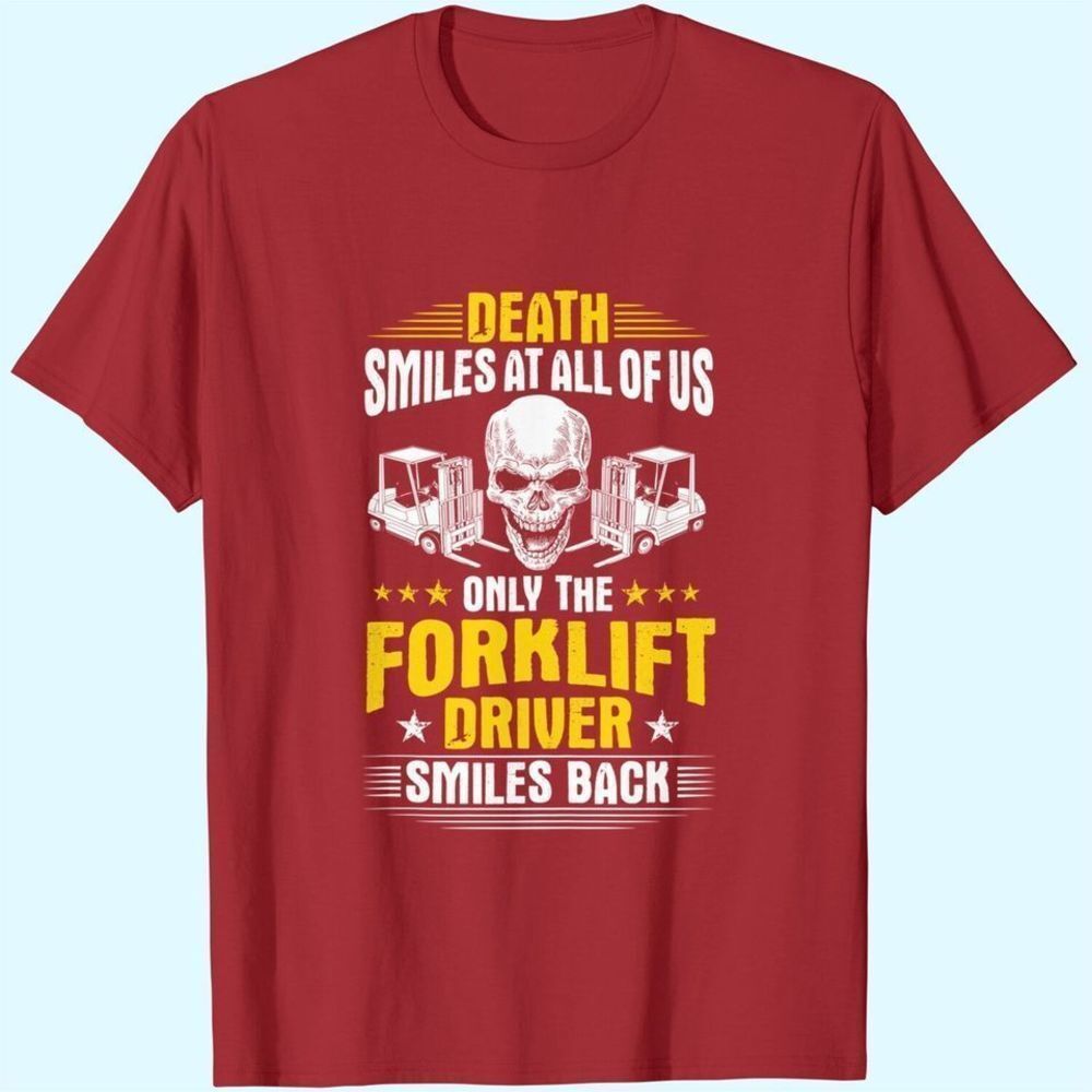 Forklift Operator Shirt, Funny Death Smiles Driver Graphic Workwear Tee 05